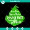 Grinch themed SVG design with text "Hate Hate Double Hate Christmas" perfect for Santa gifts. Instant download.