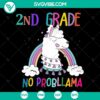 2nd Grade First Day of School SVG with No Probllama Rainbow design, PNG Cut File for Cricut & Silhouette, Back to School Digital Files