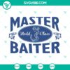 Master Baiter SVG: Fishing SVG Cut Files for Fisherman Gifts & Clipart, featuring world class design, ideal for fishing enthusiasts.
