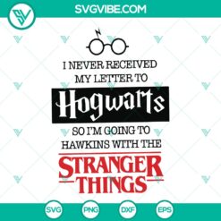 Hogwarts &amp; Stranger Things Svg - Never Got My Letter to Hogwarts, Heading to Hawkins - Quote Svg