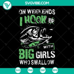 Weekend Fishing Fun: Big Girls Who Swallow SVG PNG Camping Custom File