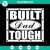 Built Dad Tough SVG Bundle for Silhouette & Cricut - Instant Download of Cut Files for Father's Day crafting.