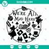 Alice in Wonderland SVG with Cheshire Cat quote "We're All Mad Here" for Silhouette and Cricut, Instant Download.