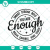 Motivational women's shirt design with "You Are Enough" SVG, inspiring and empowering message. Ideal for empowering women.