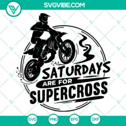 Saturdays Are For Supercross Svg - Motocross Rider Shirt Design (Instant Download)