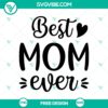 Best Mom Ever Ver2 SVG Cut File - Free Updated Mother’s Day Design with floral elements and elegant text for crafts and projects.