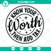 SVG design with motivational quote "Know Your Worth Then Add Tax" for Afro Queen women. Instant download for empowerment.