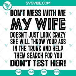 'Don't Mess With Me SVG Quote: My Wife Will Find You - Instant Download'