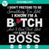 "I Don't Pretend Boss Bitch SVG - Humorous quote design for trendy shirt, empowering women. Ideal for fashionistas and confident ladies."