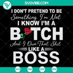 I Don't Pretend Boss Bitch SVG - Funny Quotes Shirt Design