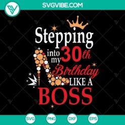 Stepping Into 30th Birthday SVG - Boss Babe 30th Birthday Gift - Instant Download