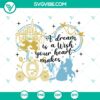 Disney Princess "A Dream Is a Wish Your Heart Makes" SVG with floral elements and princess silhouette in a fairytale design.