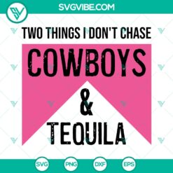 Two Things We Don't Chase Cowboys And Tequila SVG - Western Cowboy Silhouette Design