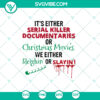 Serial killer document movies vs Christmas movies SVG design - ideal gift, featuring a creative comparison of two popular movie genres.