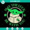 Baby Yoda Star Wars Cartoon SVG with "May The Luck Be With You" text, perfect for digital projects. Instant Download.