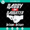 "Daddy and Daughter SVG Bundle for Silhouette, Cricut, DXF, EPS, PNG - Legend & Legacy design"