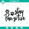 Stay Pawsitive Pet Themed Slogan Logo cut file in PNG and SVG format. Perfect for pet lovers. Instant download.