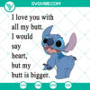 "I Love You With All My Butt SVG cut file inspired by Disney, humorous saying quote. Instant download."