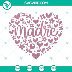 Madre Floral Heart SVG Design - Instant Download for Mother's Day and Mom's Birthday