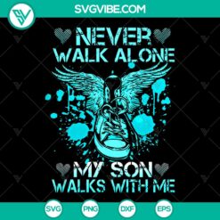 Never Walk Alone: My Son Walks With Me SVG - Flying Shoes Wing Converse Classic Family Love Cut Files for Cricut &amp; Print - Instant Download
