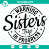 Funny Sister Trip In Progress 2021 Shirt Svg featuring "Sister Vacation & Summertrip" themed design for summer vacation enthusiasts.