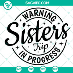 Funny Sister Trip In Progress 2021 Shirt Svg - Sister Vacation &amp; Summertrip Svg
