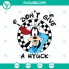 Disney Goofy "I Don't Give A Hyuck" SVG DXF EPS PNG Files - Cartoon character design with sassy quote, suitable for crafts and projects.