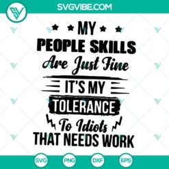 "My Tolerance To Idiots Needs Work SVG - Instant Download | Improve People Skills"