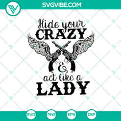 Hide Your Crazy and Act Like A Lady SVG design, perfect for digital use. Instant Download for craft projects.