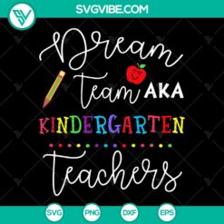 School Dream Team Kindergarten Teachers SVG - Back to School Quote for Cricut/Silhouette