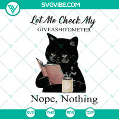Let Me Check My Giveashitometer Nope Nothing SVG - Black Cat Coffee Funny Cat - Instant Download