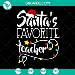 Christmas Lights Santa's Favorite Teacher SVG | PNG | DXF | EPS | Cut Files Clipart Silhouette