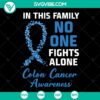 Colon cancer awareness SVG design with "In This Family No One Fights Alone" message, instant download. Stand out in support.