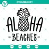 Aloha Beaches SVG with Pineapple & Funny Quotes, ideal for summer & vacation projects. Instant download cut files.
