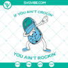Funny Croc sandal SVG design, perfect for Croc lovers. Features a dabbing Croc with text "If You Ain't Crocin You Ain't Rocking." Great gift idea.