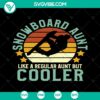 Snowboard Aunt SVG design with vintage snowboarder theme. Ideal cool aunt gift. Trending design for snowboarding enthusiasts.