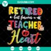 Retired teacher at heart SVG unisex t-shirt perfect for retirement gift, featuring educational theme design.
