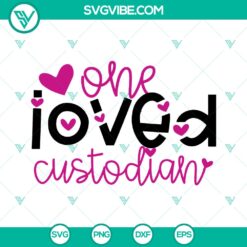 Valentine SVG One Loved Custodian | Teacher Appreciation Cut File