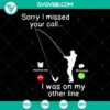 Fishing-themed SVG design with "Sorry I missed your call, on my other line" quote. Perfect for fishing enthusiasts.