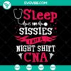Night Shift CNA SVG Bundle featuring "Sleep Is For Sissies" nurse designs. Trending collection of SVG files for healthcare professionals.