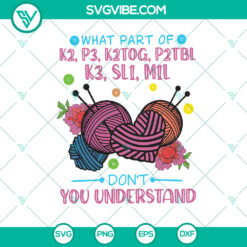 Funny Knitting SVG: What Part Of K2 P3 K2tog Don't You Understand Shirt - Women's Gift