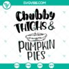 Chubby Thighs And Pumpkin Pies Fall Thanksgiving SVG design for kids, Instant Download - cute and festive autumn graphics for crafting.
