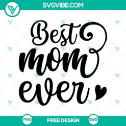 Best Mom Ever SVG Cut File with heartfelt design, perfect for Mother's Day crafts. Free download.