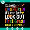 SVG design for graduation day with "1st Grade Here I Come" and "Kindergarten Last Day" text. Perfect for celebrating a child's milestone.