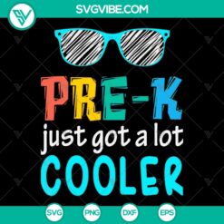 Pre K Just Got Cooler SVG - Back To School Funny Cut Files