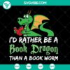 "I'd Rather Be a Book Dragon SVG - Quirky and adorable dragon graphic with text. Ideal for book lovers and fantasy enthusiasts."
