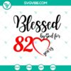 82nd birthday women SVG bundle with 238 cut files for Silhouette and Cricut, featuring "Blessed By God" designs.