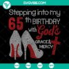 God's Space and Mercy birthday SVG for 65th celebration of women, mom, and grandma. Instant download design.