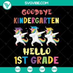 Goodbye Kindergarten Hello 1st Grade Unicorn SVG PNG - Back to School Graduation Gift