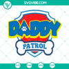 Daddy Patrol Badge logo with family Paw Patrol SVG bundle design, available for instant download.